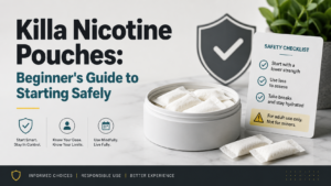 Killa Nicotine Pouches: Beginner's Guide to Starting Safely